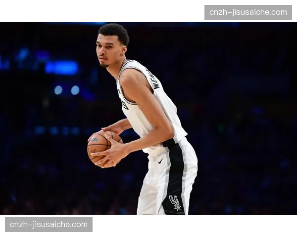 文班亚马护框体系支撑 马刺防守窒息感提升控场容错